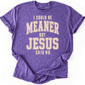 Meaner But Jesus T-shirt — Heather Purple