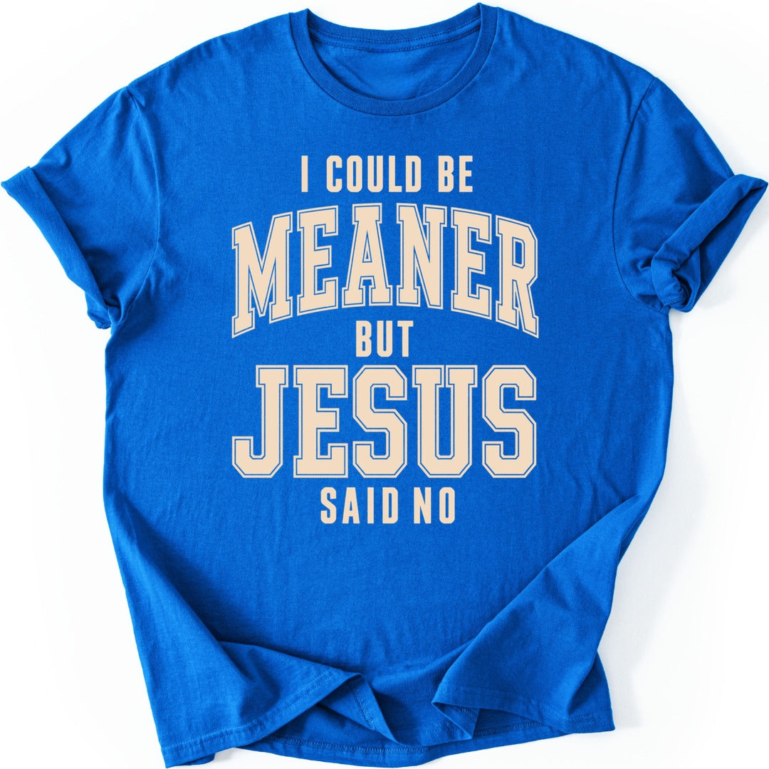 Meaner But Jesus T-shirt — Royal